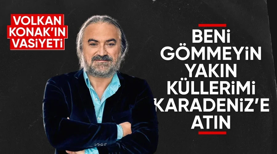 Ünlü Sanatçı Volkan Konak Kalp Kriziyle Hayata Veda Etti!