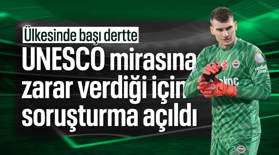 Fenerbahçeli Kaleci Livakovic Hakkında Kültürel Miras Skandalı: Anavatanında Soruşturma!