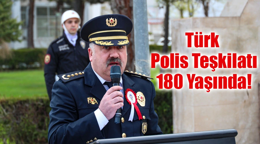 Türk Polis Teşkilatı 180 Yaşında!