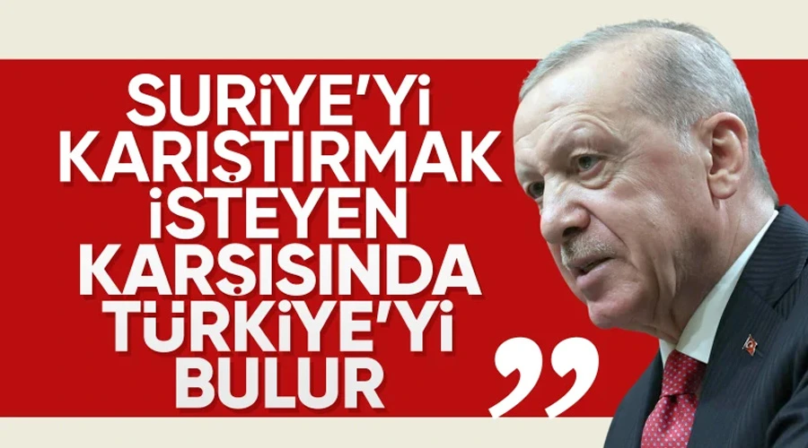 Cumhurbaşkanı Erdoğan: Suriye