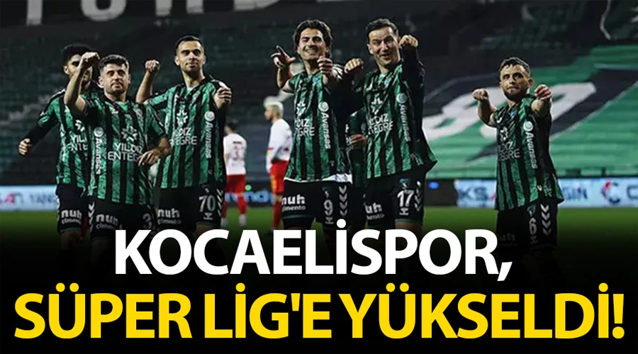 Kocaelispor Tarih Yazdı! 16 Yıl Sonra Süper Lig