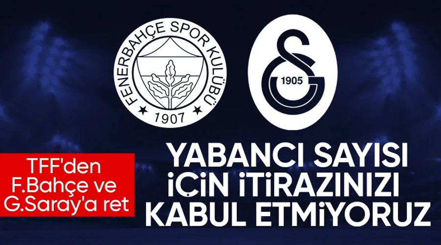 Yabancı Kuralı Tartışması Sonuçlandı: Galatasaray ve Fenerbahçe