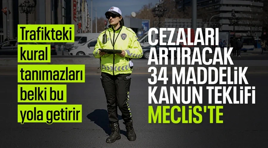 Trafik cezalarını artıracak kanun teklifi Meclis