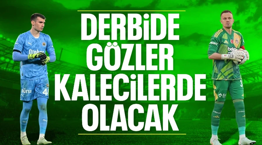 Fenerbahçe - Beşiktaş Derbisinde Gözler Kalelerde Buluşacak
