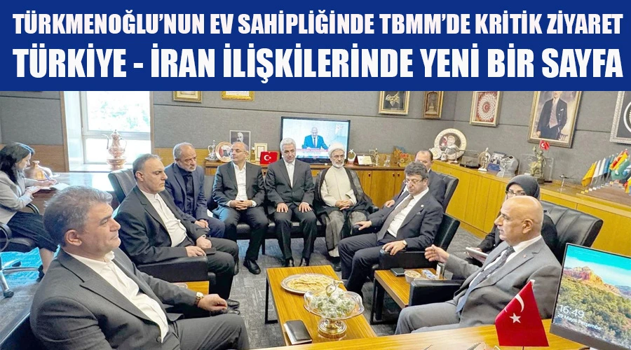 Türkiye-İran İlişkilerinde Yeni Bir Sayfa Açılıyor: TBMM