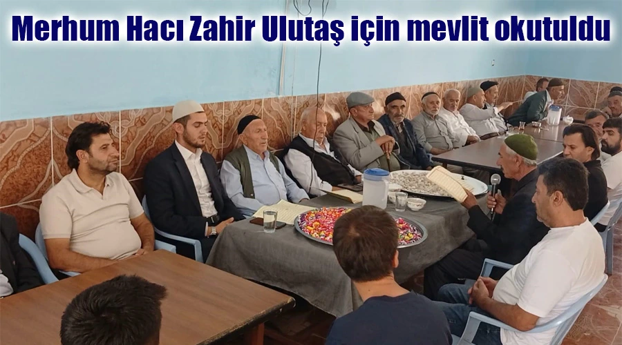 Merhum Hacı Zahir Ulutaş için mevlit okutuldu