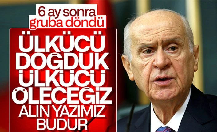 Devlet Bahçeli 6 ay sonra grup toplantısında