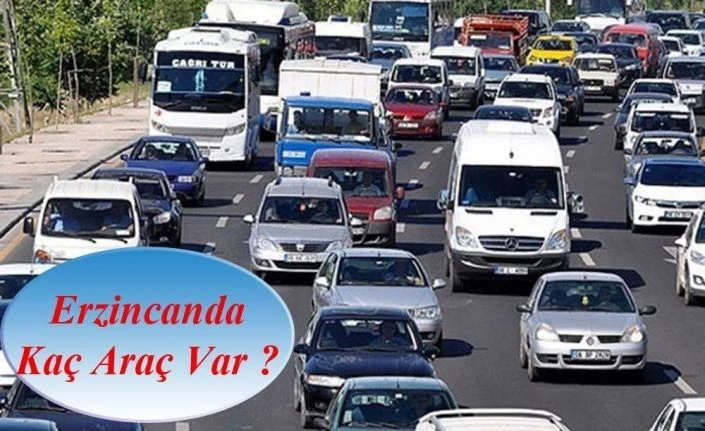 Erzincan’da trafiğe kayıtlı araç sayısı 59 bin 815 oldu