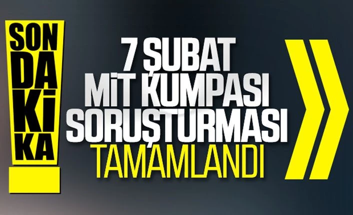 '7 Şubat MİT kumpası' soruşturması tamamlandı