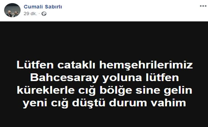 Bahçesaray İlçe Başkanı Cumali Sabırlı: Lütfen yardıma gelin ‘Durum Vahim’