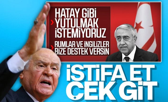 Devlet Bahçeli, KKTC Cumhurbaşkanı'nın istifasını istedi
