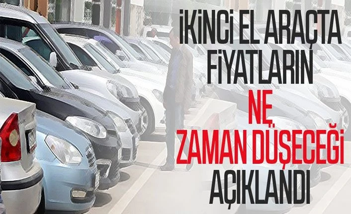İkinci el araçta fiyatların ne zaman düşeceği açıklandı