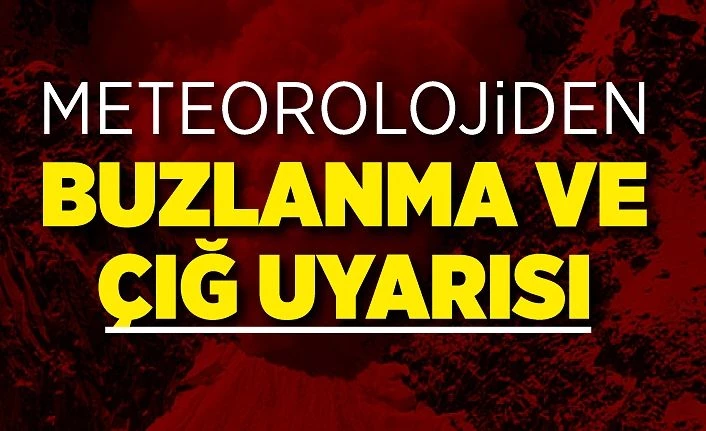 Meteorolojiden buzlanma ve çığ uyarısı