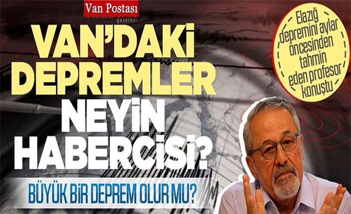 Van’daki depremler neyin habercisi? Büyük bir deprem olur mu?