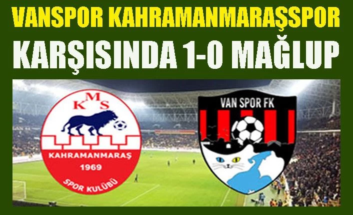 Vanspor Kahramanmaraşspor'a 1-0 yenildi