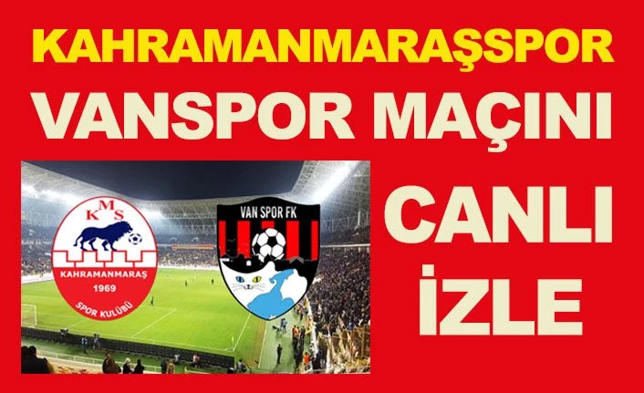 Kahramanmaraşspor Vanspor 1-0 maçı canlı İZLE 09 02 2020