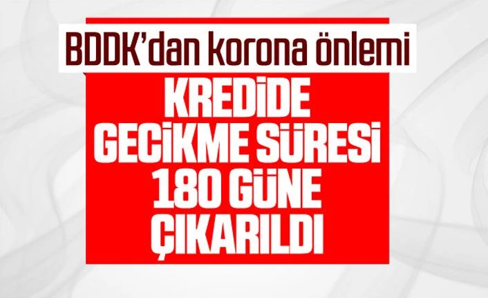 BDDK, kredi borcunda gecikme süresini 180 gün yaptı