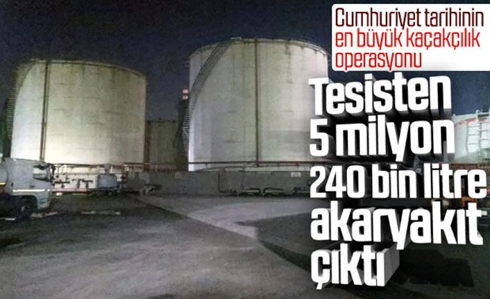 Cumhuriyet tarihinin en büyük kaçak akaryakıt operasyonu