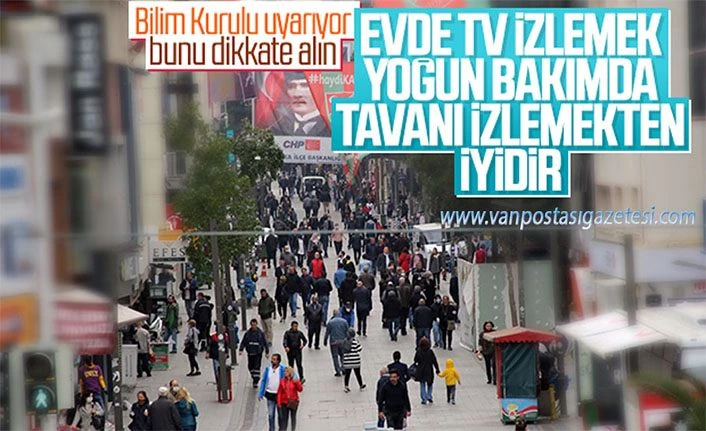 Evde oturup TV izlemek, yoğun bakımda tavanı izlemekten daha iyidir