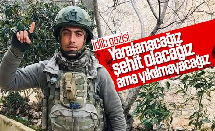 İdlib gazisi: Biz Osmanlı torunuyuz, yıkılmayacağız