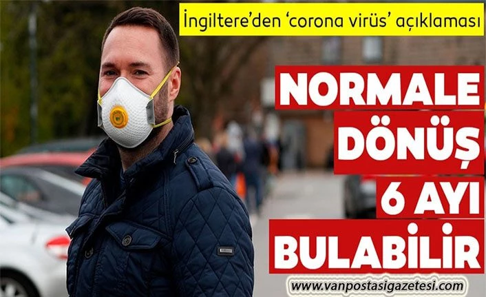 İngiltere'de hayatın normale dönmesi 6 ayı bulabilir