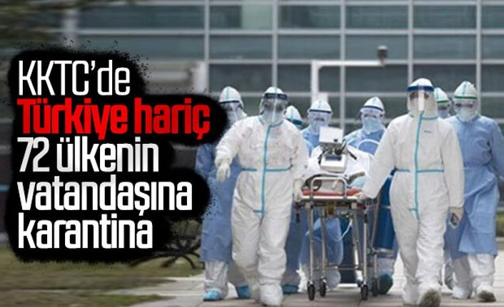 KKTC'de 72 ülkenin vatandaşlarına karantina