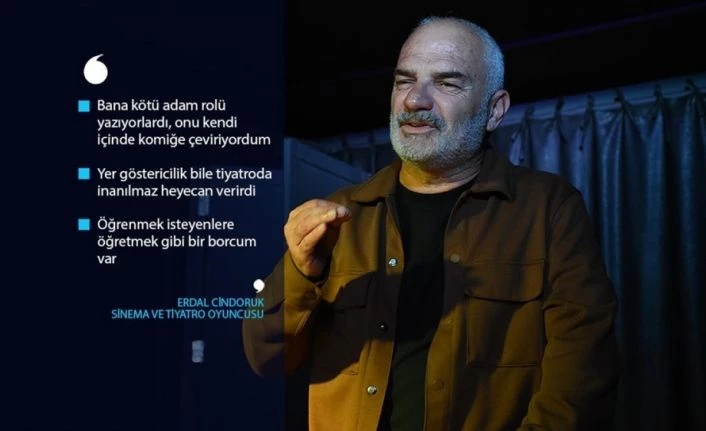 Oyuncu Erdal Cindoruk sanat yaşamında 40 yılı anlattı
