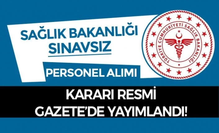 Sağlık Bakanlığı'na sınavsız personel alınacak
