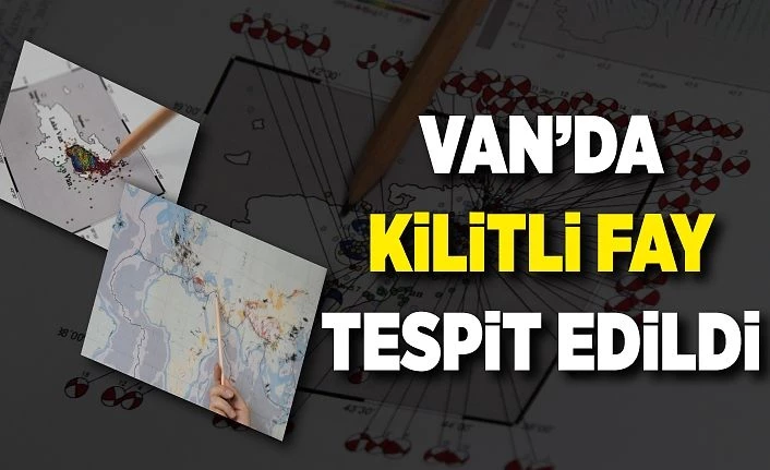 Van’da kilitli fay tespit edildi