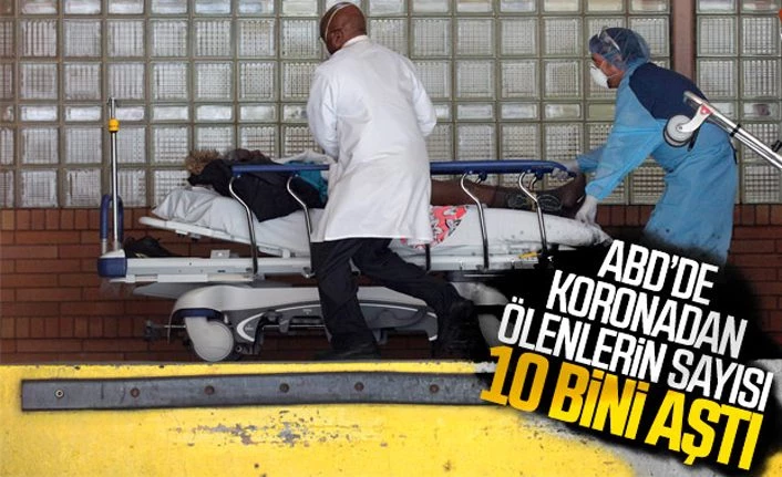 ABD'de koronavirüs nedeniyle 10 binden fazla kişi öldü