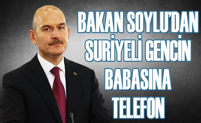 Bakan Soylu'dan hayatını kaybeden Suriyeli gencin babasına başsağlığı telefonu