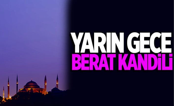 Berat Kandili ne zaman? Yarın Berat Kandili mi? Beraat Kandilinde nasıl ibadet edilmeli?