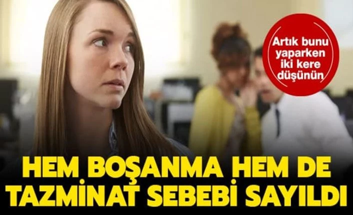 Eşinin dedikodusunu yapmak hem boşanma hem de tazminat sebebi mi? İşte Yargıtay Kararı!