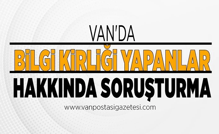 Van'daki cezaevleri ile ilgili yalan haber yapanlar hakkında soruşturma