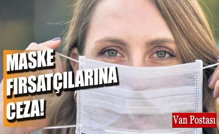Van’da maske fırsatçısı iki eczaneye ceza 