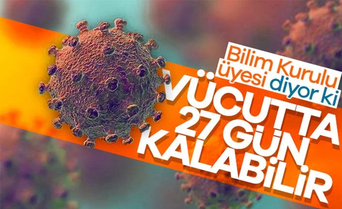 Virüs 27 gün vücutta kalabilir
