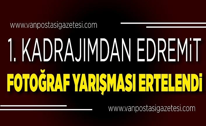 1. Kadrajımdan Edremit Fotoğraf Yarışması ertelendi