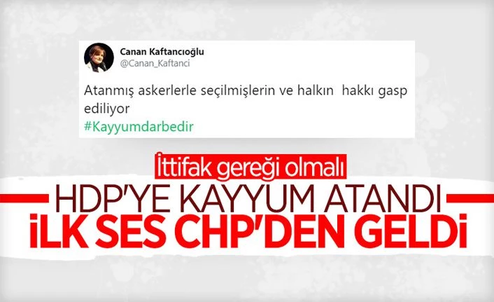 HDP'li belediyelere kayyum atanması CHP'yi rahatsız etti