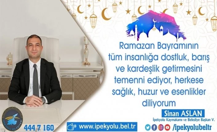 İpekyolu Kaymakamı Sinan Aslan'dan Ramazan Bayramı mesajı