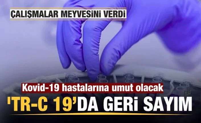 Kovid-19 hastalarına umut olacak 'TR-C 19' hazır
