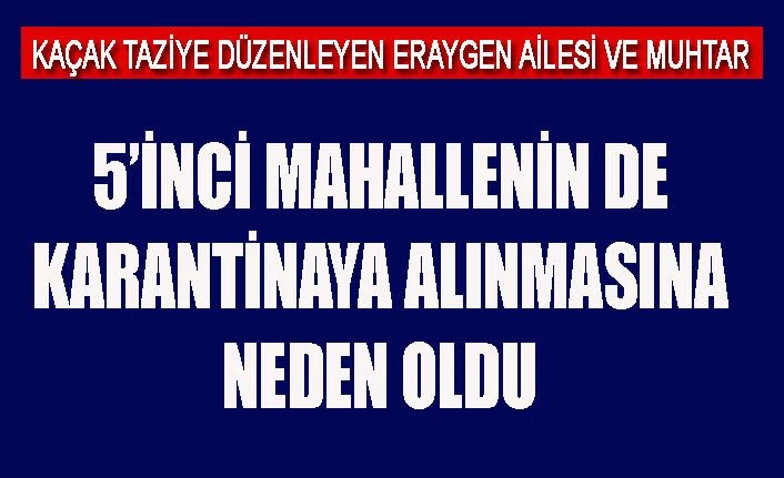 Van Ortanca'daki kaçak taziye nedeniyle 1 mahalle daha karaninaya alındı