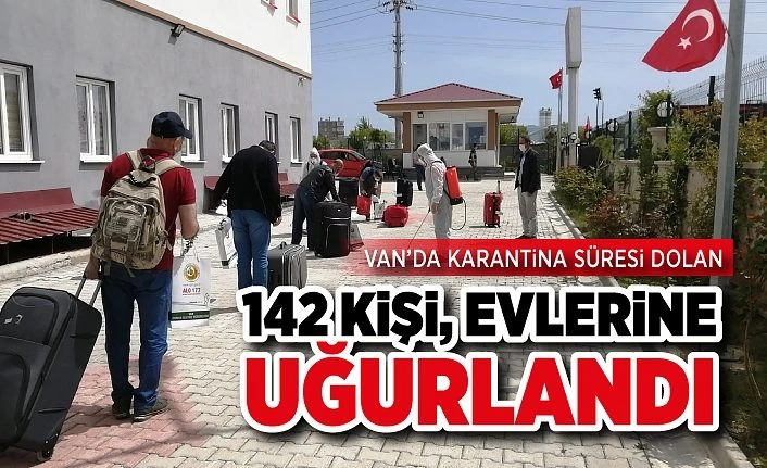 Van’da karantina süresi dolan 142 kişi, evlerine uğurlandı