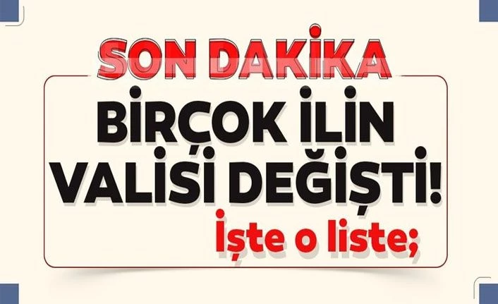 Cumhurbaşkanlığınca Valiler Kararnamesi tamamlandı.. 41 ilin valisi değişti! Tam liste 2020