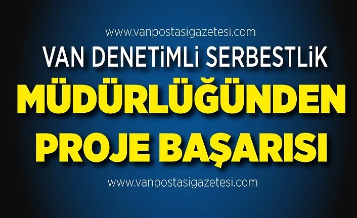 Van Denetimli Serbestlik Müdürlüğünden proje başarısı