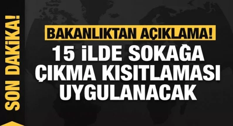Son dakika!.. Van da dahil 15 ilde sokağa çıkma kısıtlaması uygulanacak