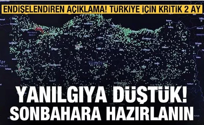 Endişelendiren açıklama! Türkiye için kritik 2 ay: Yanılgıya düştük, sonbahara hazırlanın