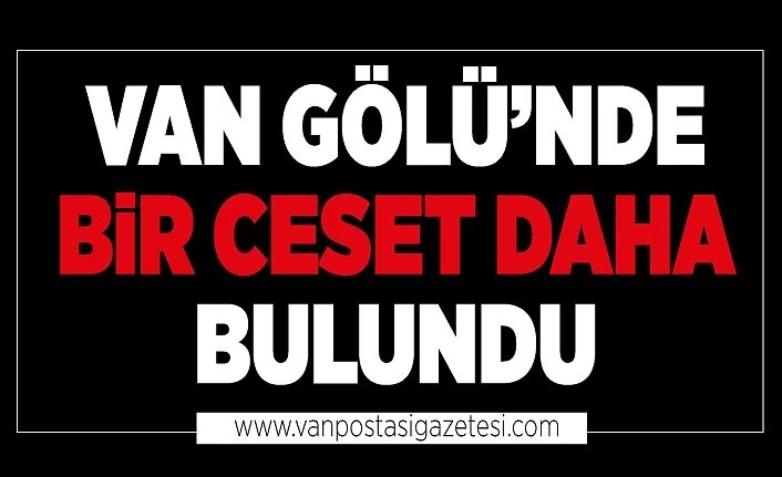 Van Gölü’nde bir ceset daha bulundu