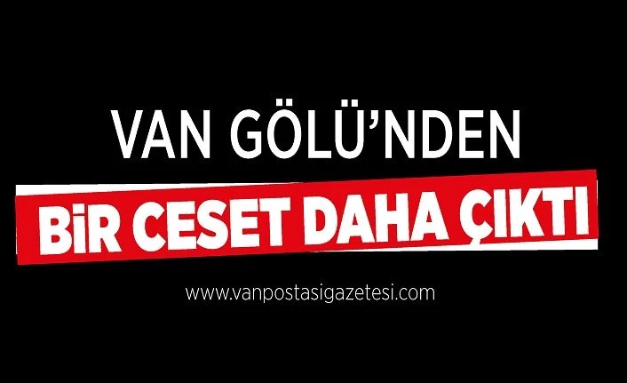 Van Gölü’nden bir ceset daha çıktı