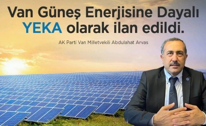 AK Parti Van Milletvekili Arvas: Van YEKA ilan edildi