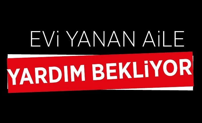 Evi yanan aile yardım bekliyor